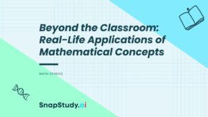 Beyond the Classroom: Real-Life Applications of Mathematical Concepts