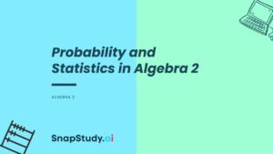 Probability and Statistics in Algebra 2