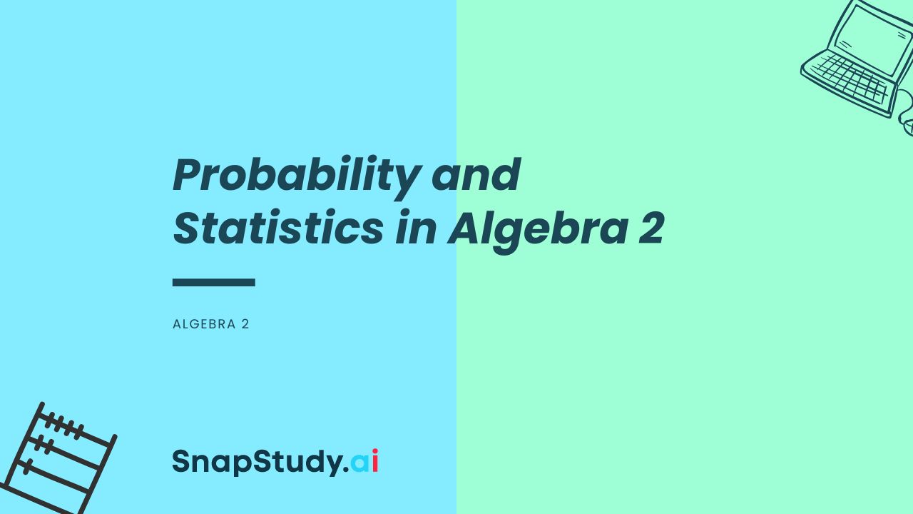 Probability and Statistics in Algebra 2