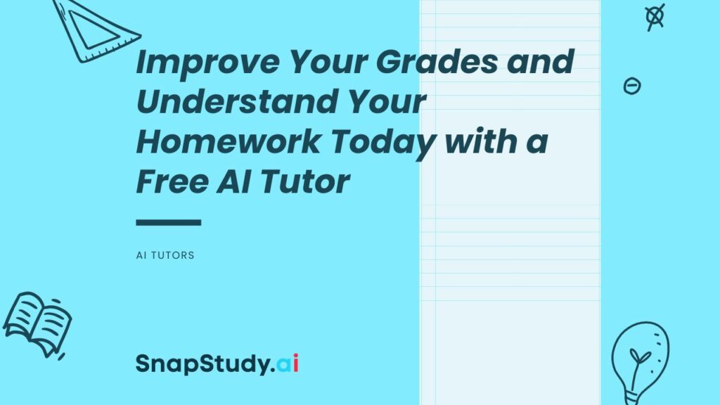 Improve Your Grades and Understand Your Homework Today with a Free AI Tutor