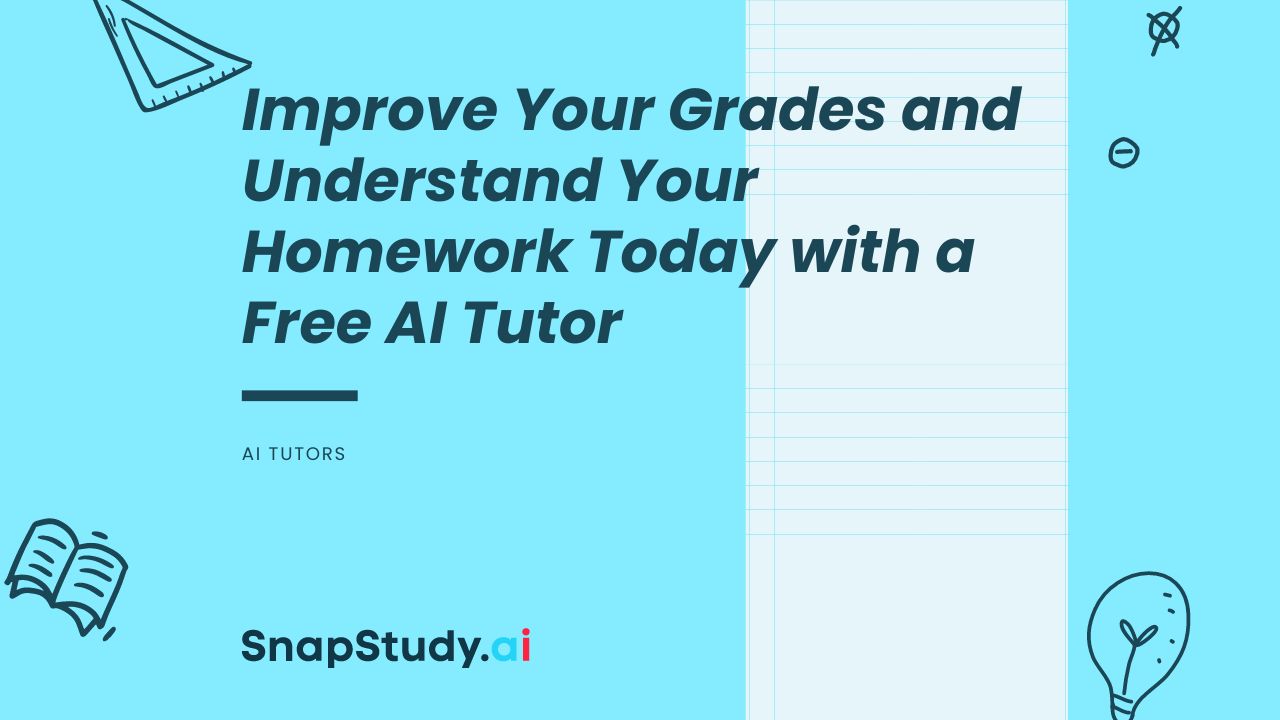 Improve Your Grades and Understand Your Homework Today with a Free AI Tutor