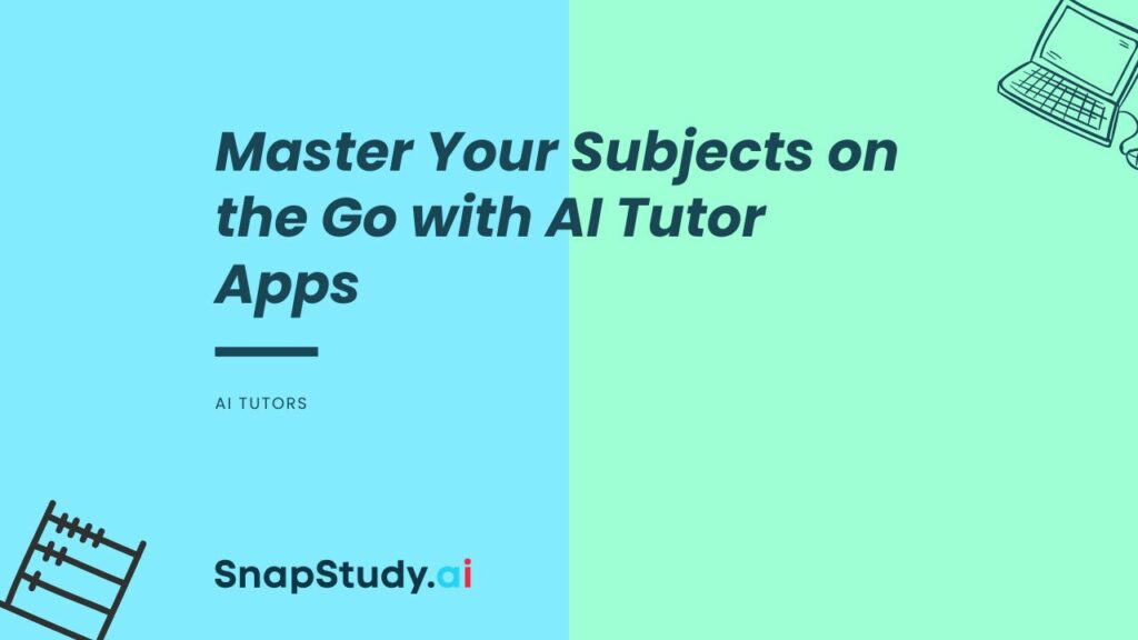 Master Your Subjects on the Go with AI Tutor Apps