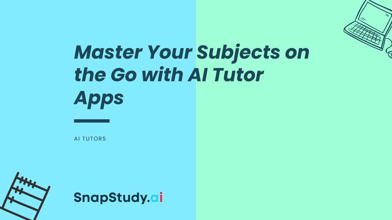 Master Your Subjects on the Go with AI Tutor Apps