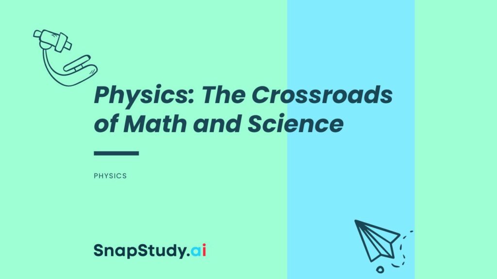 Physics: The Crossroads of Math and Science