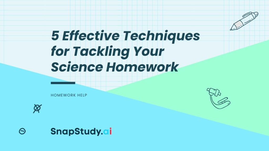 5 Effective Techniques for Tackling Your Science Homework